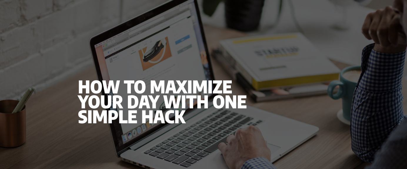 Read more about the article How To Maximize Your Day with One Simple Hack