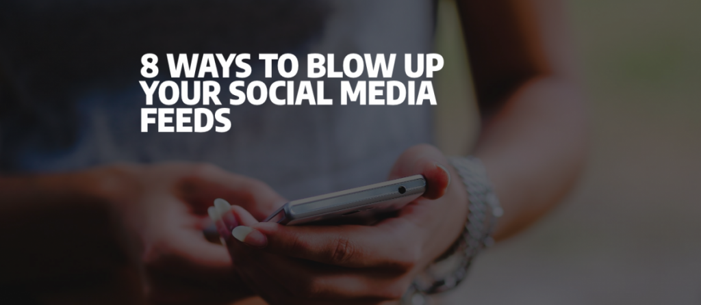 Read more about the article 8 Ways To Blow Up Your Social Media Feeds