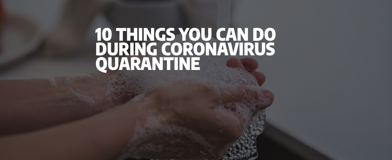 Read more about the article 10 Things You Can Do During Coronavirus Quarantine