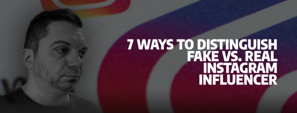 7 Ways to Distinguish a Real vs Fake Instagram Influencer