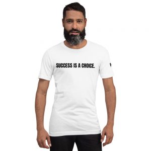 “Success Is A Choice” – Short-Sleeve (Unisex) T-Shirt